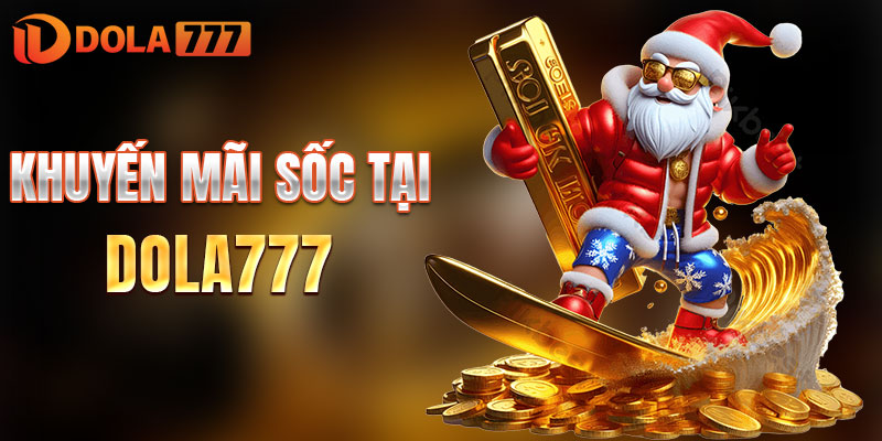 Khuyến mãi sốc tại DOLA777 năm 2025
