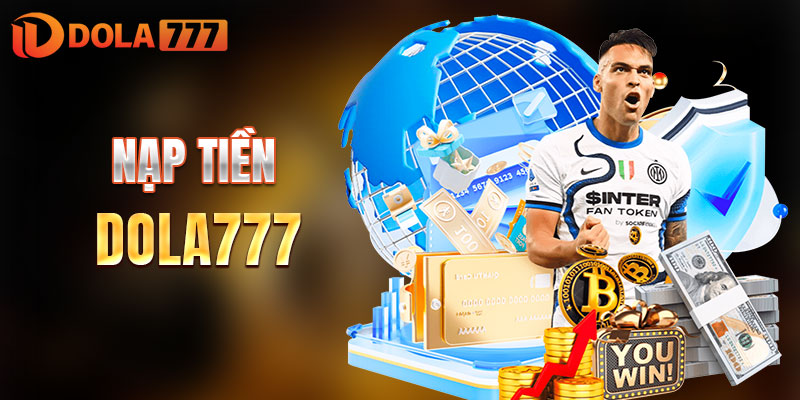 Nạp tiền DOLA777 siêu tốc