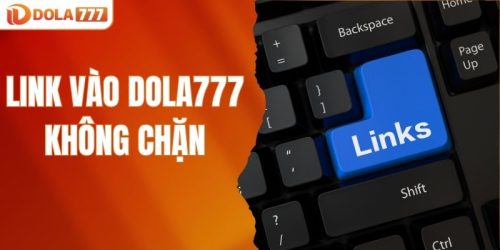 link vào DOLA777 không chặn