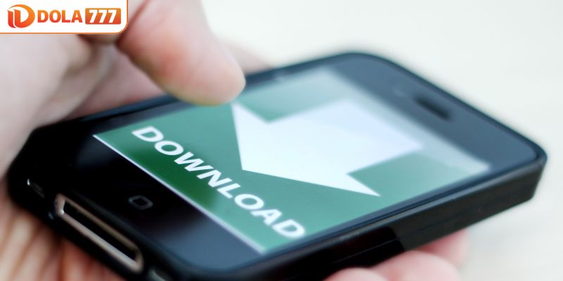 Quy trình tải app DOLA777
